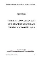 TÌNH HÌNH CHO VAY SẢN XUẤT KINH DOANH CỦA NGÂN HÀNG THƯƠNG MẠI CỔ PHẦN ĐẠI Á.doc