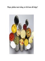 Tài liệu Thực phẩm tươi sống có tốt hơn đồ hộp? docx