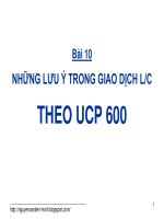 Bài giảng thanh toán quốc tế Bài 10 NHỮNG LƯU Ý TRONG GIAO DỊCH L/C THEO UCP 600