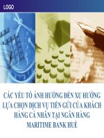 Slide các yếu tố ẢNH HƯỞNG đến XU HƯỚNG lựa CHỌN DỊCH vụ TIỀN gửi của KHÁCH HÀNG cá NHÂN tại NGÂN HÀNG MARITIME BANK HUẾ 