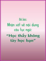 Tài liệu Tập làm văn mẫu: Nhận xét về nội dung câu tục ngữ “Học thầy không tày học bạn” docx