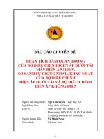 Tài liệu Báo cáo chuyên đề : Phân tích tầm quan trọng của bộ điều chỉnh điện áp dưới tải 110KV. So sánh sự giống nhau, khác nhau của bộ điều chỉnh điện áp dưới tải và bộ điều chỉnh điện áp không điện pptx