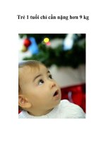 Tài liệu Trẻ 1 tuổi chỉ cần nặng hơn 9 kg pptx