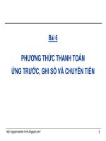 Bài giảng thanh toán quốc tế Bài 6  PHƯƠNG THỨC THANH TOÁN ỨNG TRƯỚC, GHI SỔ VÀ CHUYỂN TIỀN UT, GS, CT 
