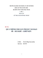 QUÁ TRÌNH CHO SẢN PHẨM VÀO BAO BÌ – BÀI KHÍ – GHÉP KÍN