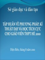 Bài soạn TẬP HUẤN VỀ PHƯƠNG PHÁP, KĨ THUẬT DẠY VÀ HỌC TÍCH CỰC CHO GV THPT HÈ 2010