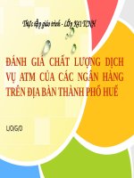 ĐÁNH GIÁ CHẤT LƯỢNG DỊCH vụ ATM của các NGÂN HÀNG TRÊN địa bàn THÀNH PHỐ HUẾ 