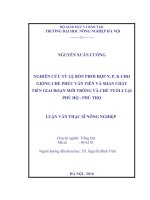 Nghiên cứu tỷ lệ bón phối hợp n,p,k cho giống chè phúc vân tiên và shan chất tiền giai đoạn mới trồng và chè tuổi 4 tại phú hộ phú thọ 