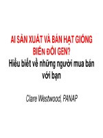 Tài liệu AI SẢN XUẤT VÀ BÁN HẠT GIỐNG BIẾN ĐỔI GEN? Hiểu biết về những người mua bán với bạn ppt