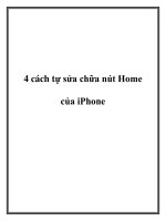 Tài liệu 4 cách tự sửa chữa nút Home của iPhone. pdf