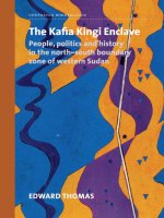 Tài liệu The Kafia Kingi Enclave - People, Politics and History in the North-south Boundary Zone of Western Sudan doc