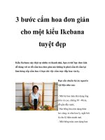 Tài liệu 3 bước cắm hoa đơn giản cho một kiểu Ikebana tuyệt đẹp doc