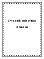 Tài liệu Trẻ đi ngoài phân có máu là bệnh gì? pdf