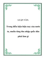 Tài liệu LUẬN VĂN: Trong điều kiện hiện nay của nước ta, muốn tăng thu nhập quốc dân phải làm gì pptx