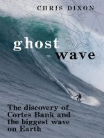 Tài liệu Ghost Wave - The Discovery of Cortes Bank and the Biggest Wave on Earth pptx