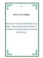 Đồ án tốt nghiệp: Tổng quan trang thiết bị điện tàu 6500 tấn đi sâu phân tích nồi hơi và nghiên cứu chế tạo mạch tự động sấy dầu F.O