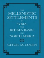 university of california press the hellenistic settlements in syria the red sea basin and north africa oct 2006