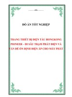 Đồ án tốt nghiệp: Trang thiết bị điện tàu HongKong Pioneer  đi sâu trạm phát điện và vấn đề ổn định điện áp cho máy phát