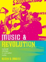   music and revolution cultural change in socialist cuba apr 2006