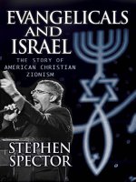 evangelicals and israel the story of american christian zionism dec 2008