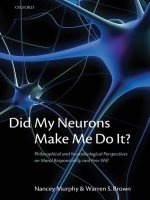 did my neurons make me do it philosophical and neurobiological perspectives on moral responsibility and free will aug 2007