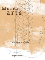 the mit press information arts intersections of art science and technology nov 2001