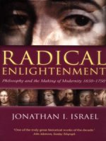 radical enlightenment philosophy and the making of modernity 1650-1750