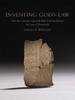 inventing gods law how the covenant code of the bible used and revised the laws of hammurabi sep 2009
