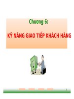 Bài giảng Giao tiếp trong kinh doanh: Chương 6 kỹ năng giao tiếp khách hàng