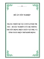 Đồ án tốt nghiệp: Trang thiết bị tàu contatner 700 TEU  đi sâu nghiên cứu hệ thống truyền động điện chân vịt phụ và tính toán điện trở khởi động