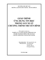 Tài liệu Giáo trình: ỨNG DỤNG TIN HỌC TRONG SẢN XUẤT CHƯƠNG TRÌNH TRUYỀN HÌNH docx
