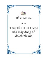 Tài liệu Đồ án môn học - Thiết kế HTCCĐ cho nhà máy đồng hồ đo chính xác pdf