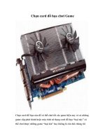 Tài liệu Chọn card đồ họa chơi Game ơi tốt các pdf