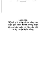 Tài liệu Luận văn - Một số giải pháp nhằm nâng cao hiệu quả kinh doanh trong hoạt động nhập khẩu tại Công ty Vật tư kỹ thuật Ngân hàng doc