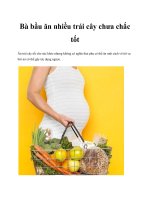 Bà bầu ăn nhiều trái cây chưa chắc tốt potx