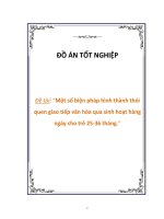 luận văn: “Một số biện pháp hình thành thói quen giao tiếp văn hóa qua sinh hoạt hàng ngày cho trẻ 25-36 tháng.”1.L i c m ơnhoàn thành t t bài t p t t nghi p tôi xin chân thành c m ơn: Cô giáo Hoàng Th Phương: Ti n sĩ, g doc