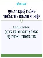 QUẢN TRỊ HỆ THỐNG THÔNG TIN DOANH NGHIỆP - CHƯƠNG II- BÀI 1: QUẢN TRỊ CƠ SỞ HẠ TẦNG HỆ THỐNG THÔNG TIN pptx