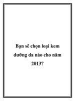 Bạn sẽ chọn loại kem dưỡng da nào cho năm 2013? pdf