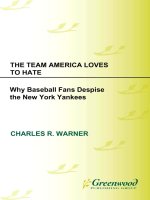 THE TEAM AMERICA LOVES TO HATE Why Baseball Fans Despise the New York Yankees ppt