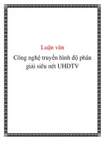 Công nghệ truyền hình độ phân giải siêu nét UHDTV potx