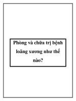 Phòng và chữa trị bệnh loãng xương như thế nào? docx