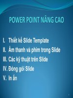 I. Thiết kế Slide Template II. Âm thanh và phim trong Slide III. Các kỹ thuật trên Slide pptx