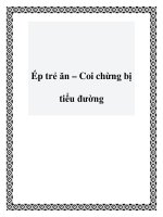Ép trẻ ăn – Coi chừng bị tiểu đường pot