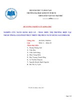 NGHIÊN CỨU NGÂN HÀNG BÁN LẺ - THẤU HIỂU THỊ TRƯỜNG HIỆN TẠI NHẰM TÌM RA GIẢI PHÁP PHÁT TRIỂN THỊ PHẦN NGÂN HÀNG SACOMBANK
