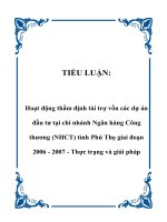 TIỂU LUẬN: Hoạt động thẩm định tài trợ vốn các dự án đầu tư tại chi nhánh Ngân hàng Công thương (NHCT) tỉnh Phú Thọ giai đoạn 2006 - 2007 - Thực trạng và giải pháp potx