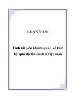 LUẬN VĂN: Tính tất yếu khách quan về thời kỳ quá độ lên cnxh ở việt nam ppt