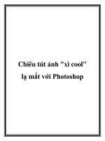 Chiêu tút ảnh xì cool lạ mắt với photoshop pptx