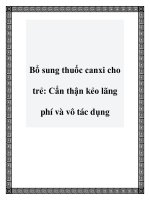 Bổ sung thuốc canxi cho trẻ: Cẩn thận kẻo lãng phí và vô tác dụng docx