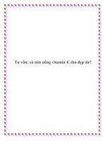 Tư vấn: có nên uống vitamin E cho đẹp da?. potx