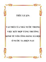 TIỂU LUẬN: VAI TRÒ CỦA NHÀ NƯỚC TRONG VIỆC KẾT HỢP TĂNG TRƯỞNG KINH TẾ VỚI CÔNG BẰNG XÃ HỘI Ở NƯỚC TA HIỆN NAY potx